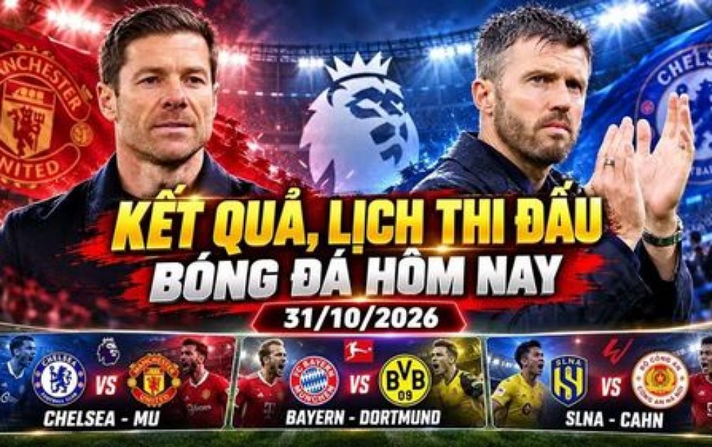 Lịch thi đấu bóng đá hôm nay 31/10: Chelsea đấu MU