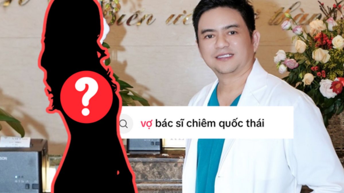 “Vợ bác sĩ Chiêm Quốc Thái là ai?” Cái tên bất ngờ lên hot search nay lúc này