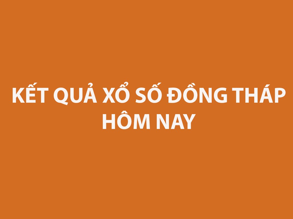 XSDT 31/8 - Kết quả xổ số Đồng Tháp hôm nay 31/8/2026